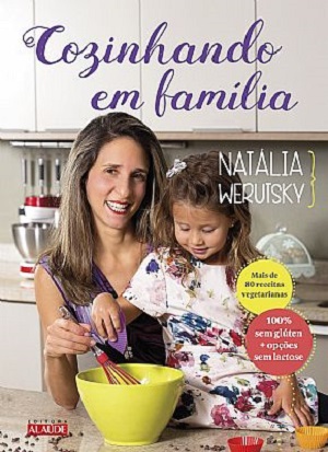 Livro da nutricionista e chef de cozinha Natália Werutsky reúne mais de 80 receitas vegetarianas sem glúten 